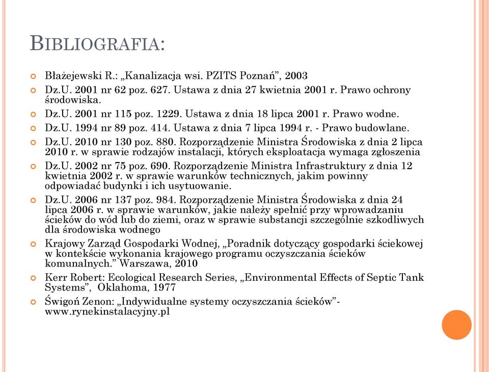 Rozporządzenie Ministra Środowiska z dnia 2 lipca 2010 r. w sprawie rodzajów instalacji, których eksploatacja wymaga zgłoszenia Dz.U. 2002 nr 75 poz. 690.