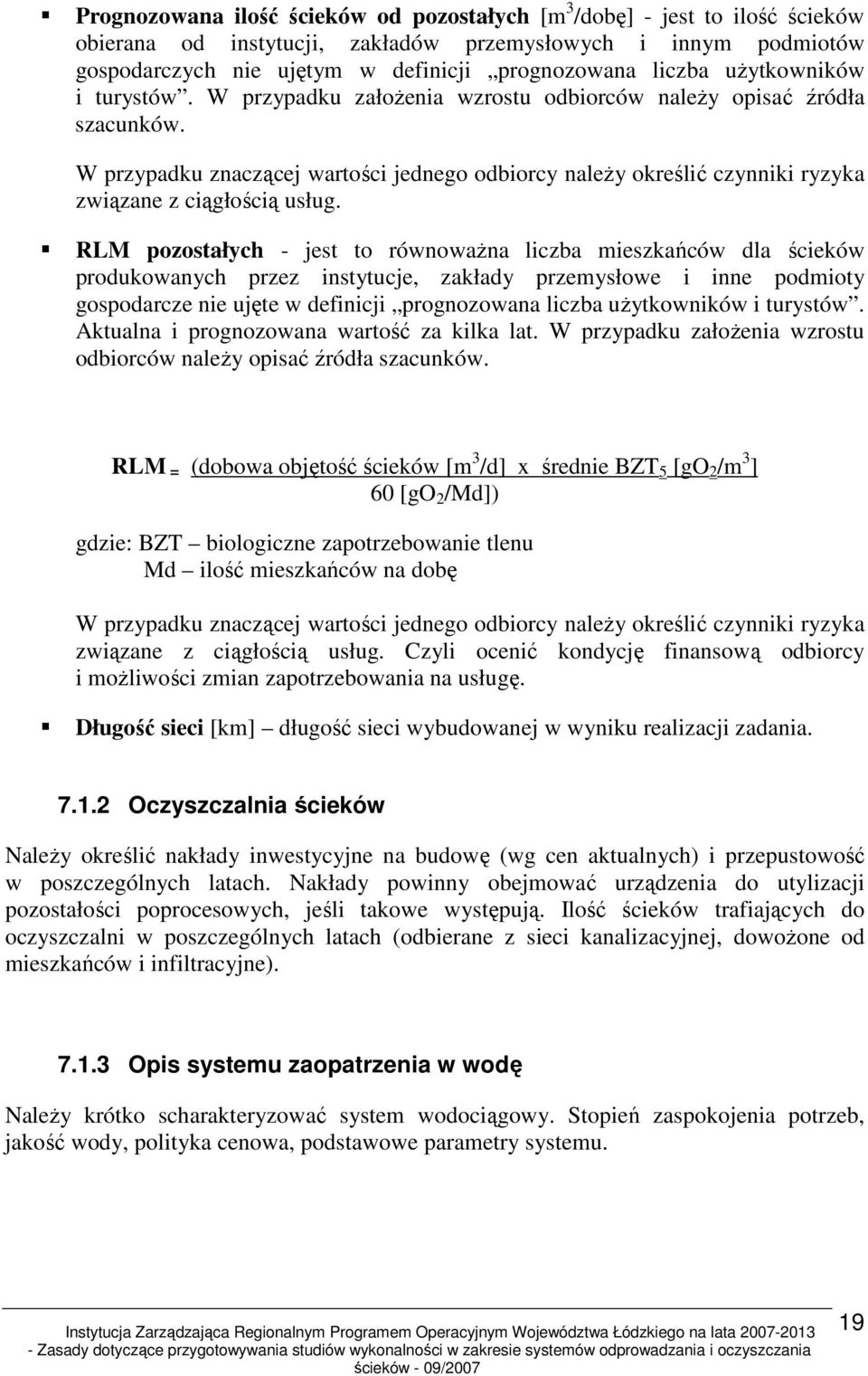 W przypadku znaczącej wartości jednego odbiorcy naleŝy określić czynniki ryzyka związane z ciągłością usług.