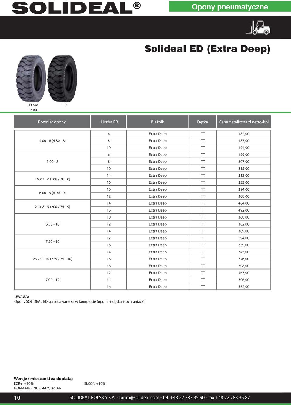 00-12 6 Extra Deep TT 182,00 8 Extra Deep TT 187,00 10 Extra Deep TT 194,00 6 Extra Deep TT 199,00 8 Extra Deep TT 207,00 10 Extra Deep TT 215,00 14 Extra Deep TT 312,00 16 Extra Deep TT 333,00 10