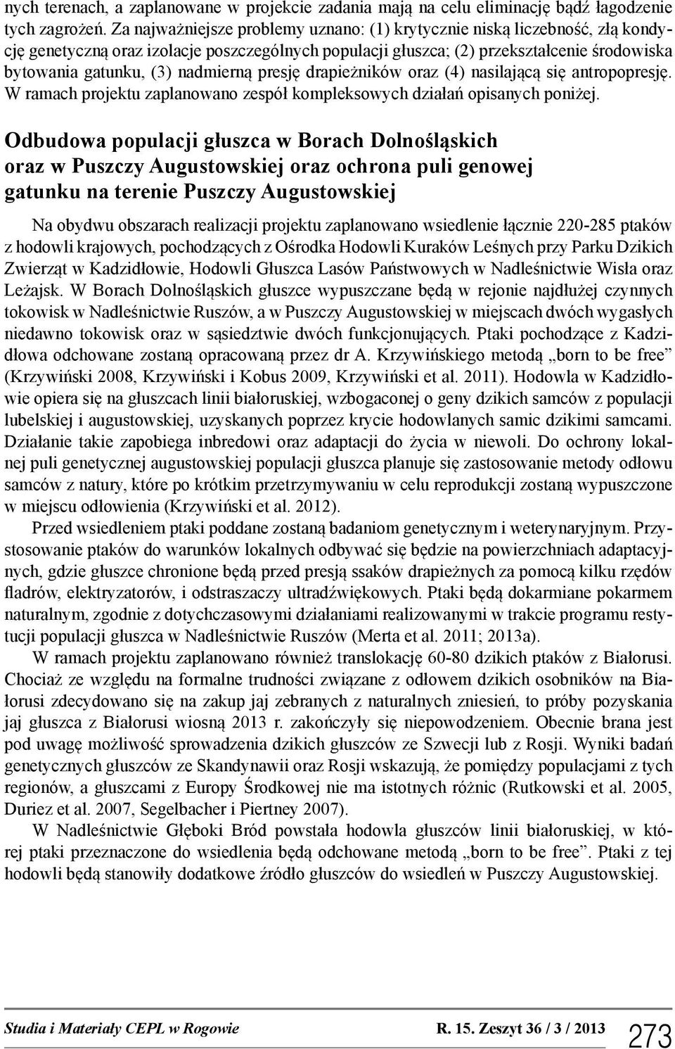 nadmierną presję drapieżników oraz (4) nasilającą się antropopresję. W ramach projektu zaplanowano zespół kompleksowych działań opisanych poniżej.