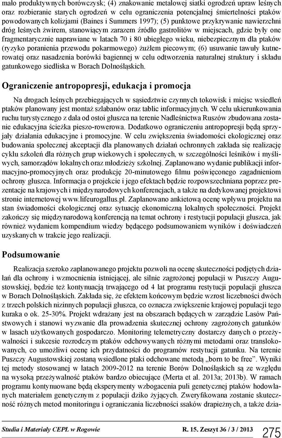 ubiegłego wieku, niebezpiecznym dla ptaków (ryzyko poranienia przewodu pokarmowego) żużlem piecowym; (6) usuwanie tawuły kutnerowatej oraz nasadzenia borówki bagiennej w celu odtworzenia naturalnej