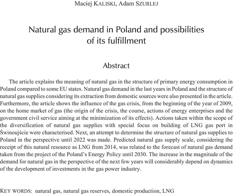 Natural gas demand in the last years in Poland and the structure of natural gas supplies considering its extraction from domestic sources were also presented in the article.