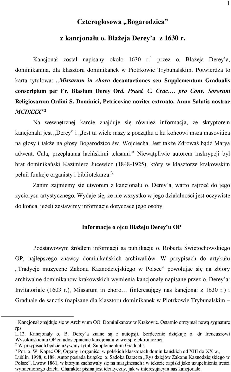 Blasium Derey Ord. Praed. C. Crac. pro Conv. Sororum Religiosarum Ordini S. Dominici, Petricoviae noviter extruato.