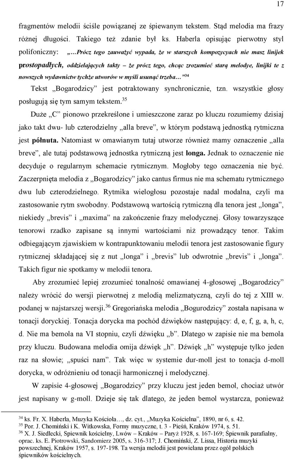 melodye, linijki te z nowszych wydawnictw tychże utworów w myśli usunąć trzeba 34 Tekst Bogarodzicy jest potraktowany synchronicznie, tzn. wszystkie głosy posługują się tym samym tekstem.