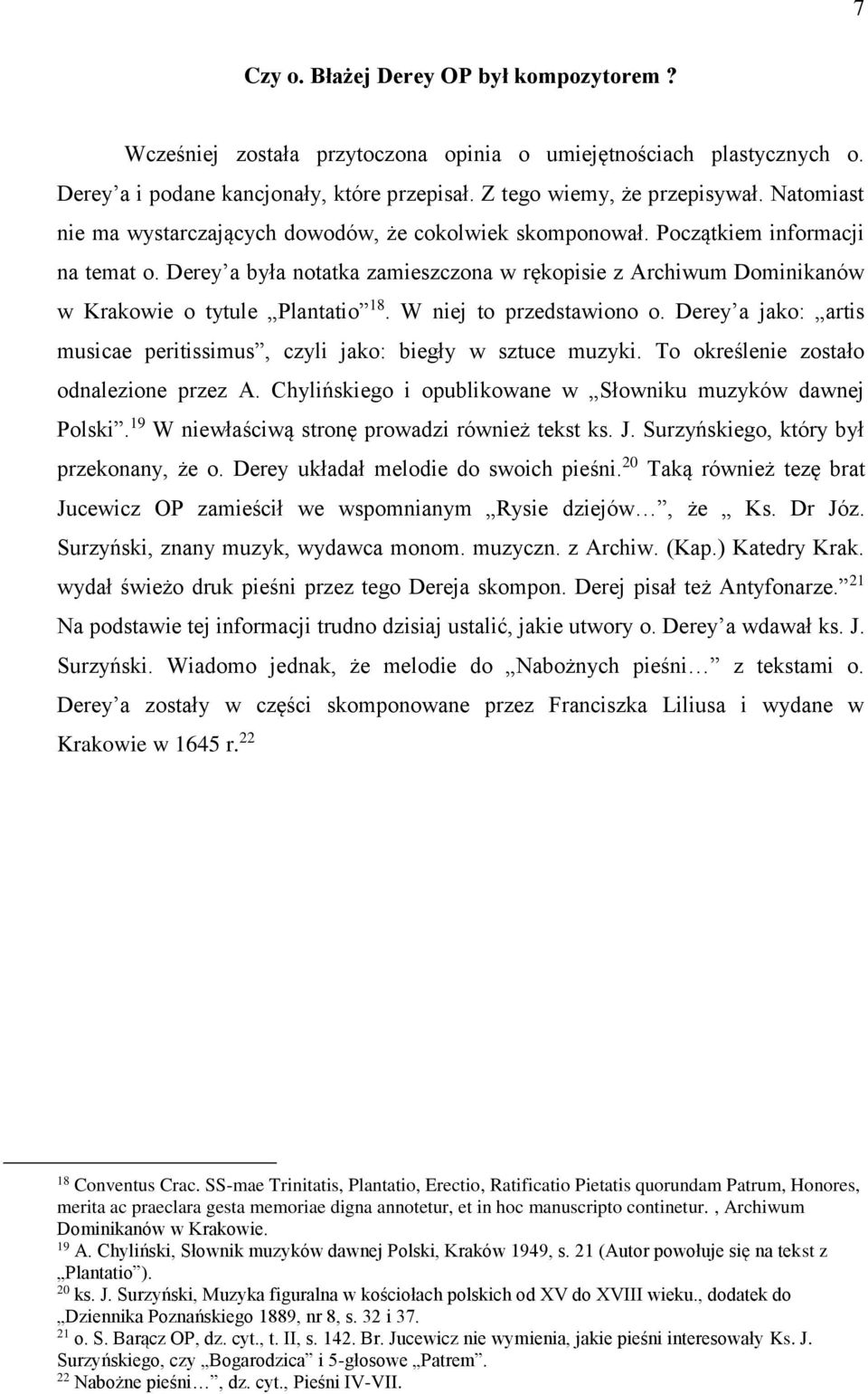 Derey a była notatka zamieszczona w rękopisie z Archiwum Dominikanów w Krakowie o tytule Plantatio 18. W niej to przedstawiono o.