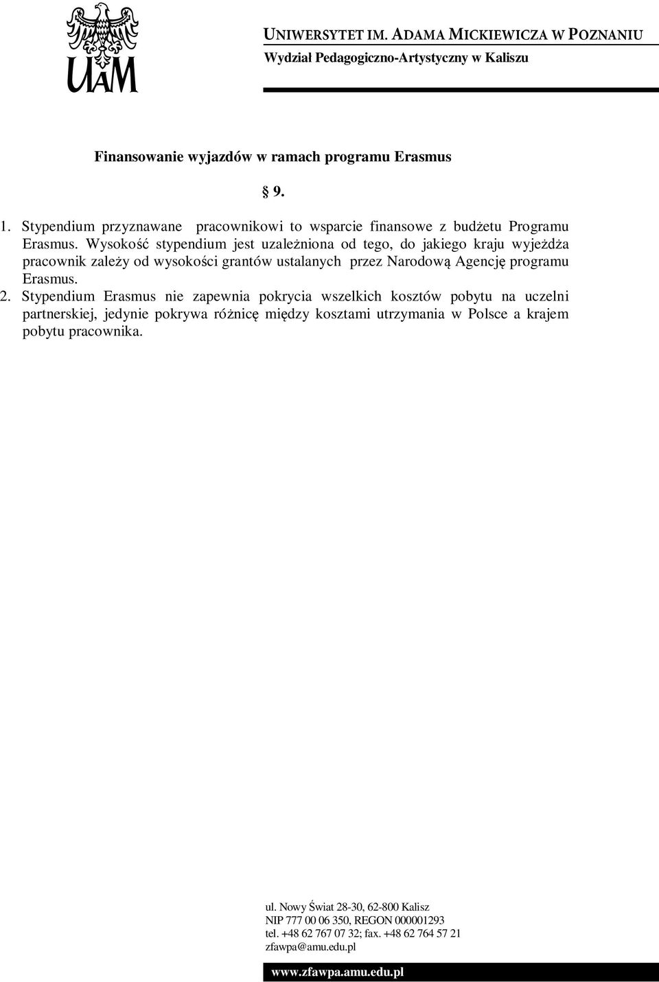 Wysokość stypendium jest uzależniona od tego, do jakiego kraju wyjeżdża pracownik zależy od wysokości grantów ustalanych