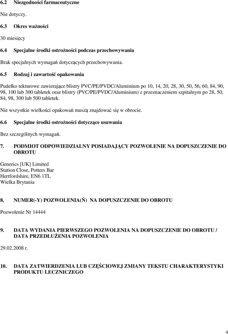 4 Specjalne środki ostrożności podczas przechowywania Brak specjalnych wymagań dotyczących przechowywania. 6.