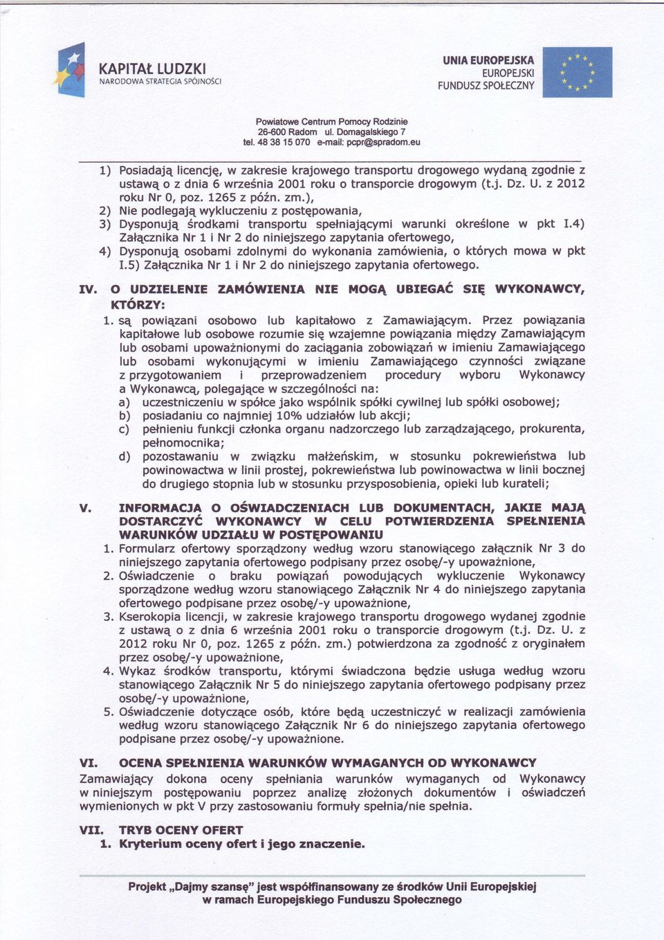 ), z postepowan a, 2) Nie podlegaj4wykluczen u 3) DysponujEérodkami transportu spelniaj4cymiwarunki okreélonew pkt I.