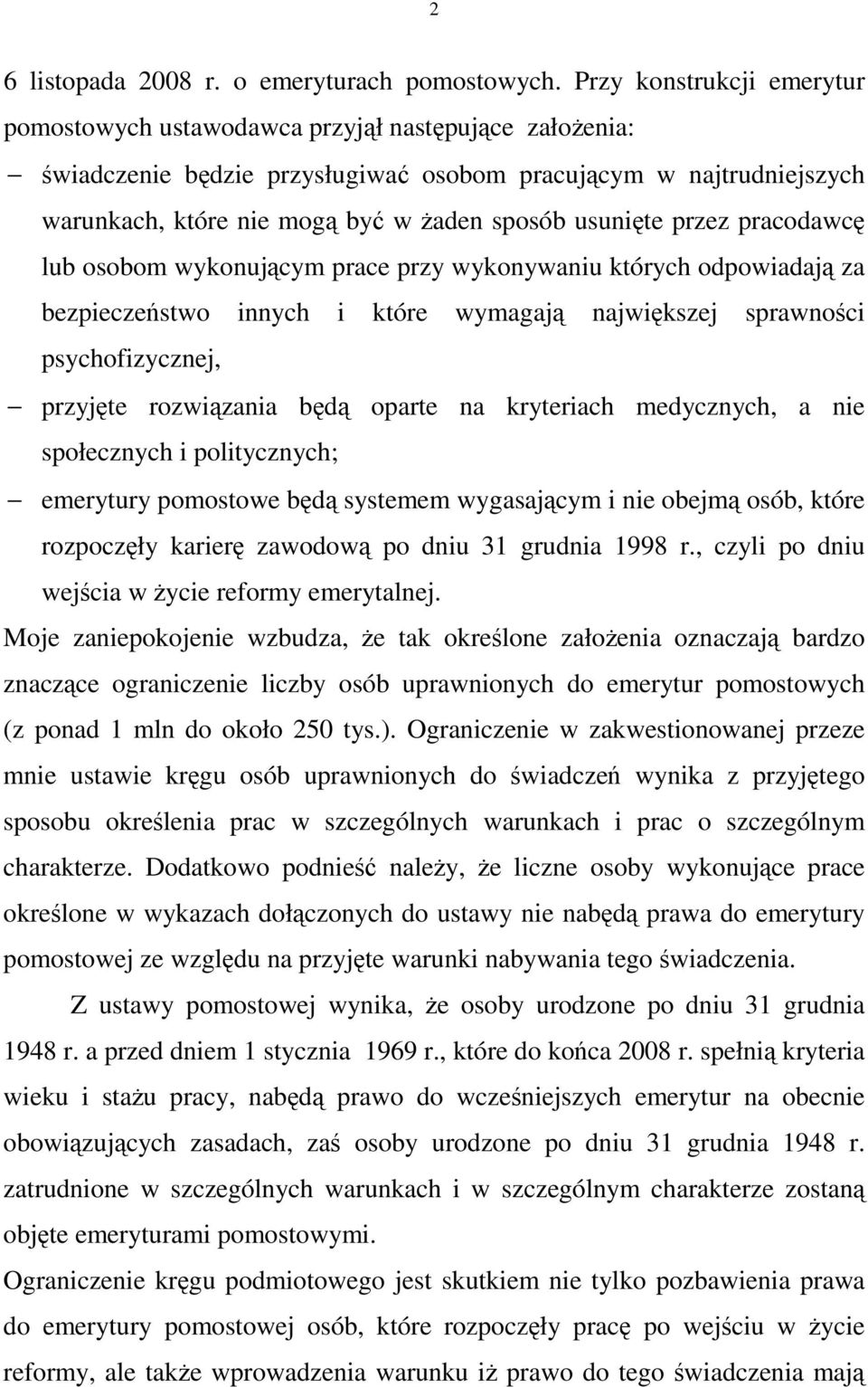 usunięte przez pracodawcę lub osobom wykonującym prace przy wykonywaniu których odpowiadają za bezpieczeństwo innych i które wymagają największej sprawności psychofizycznej, przyjęte rozwiązania będą