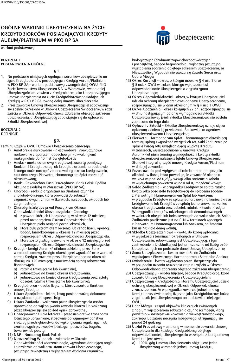 1. Na podstawie niniejszych ogólnych warunków ubezpieczenia na życie Kredytobiorców posiadających Kredyty Aurum/Platinium w PKO BP SA wariant podstawowy, zwanych dalej OWU, PKO Życie Towarzystwo