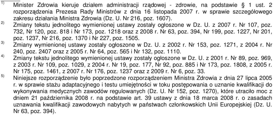 732, Nr 120, poz. 818 i Nr 173, poz. 1218 oraz z 2008 r. Nr 63, poz. 394, Nr 199, poz. 1227, Nr 201, poz. 1237, Nr 216, poz. 1370 i Nr 227, poz. 1505.