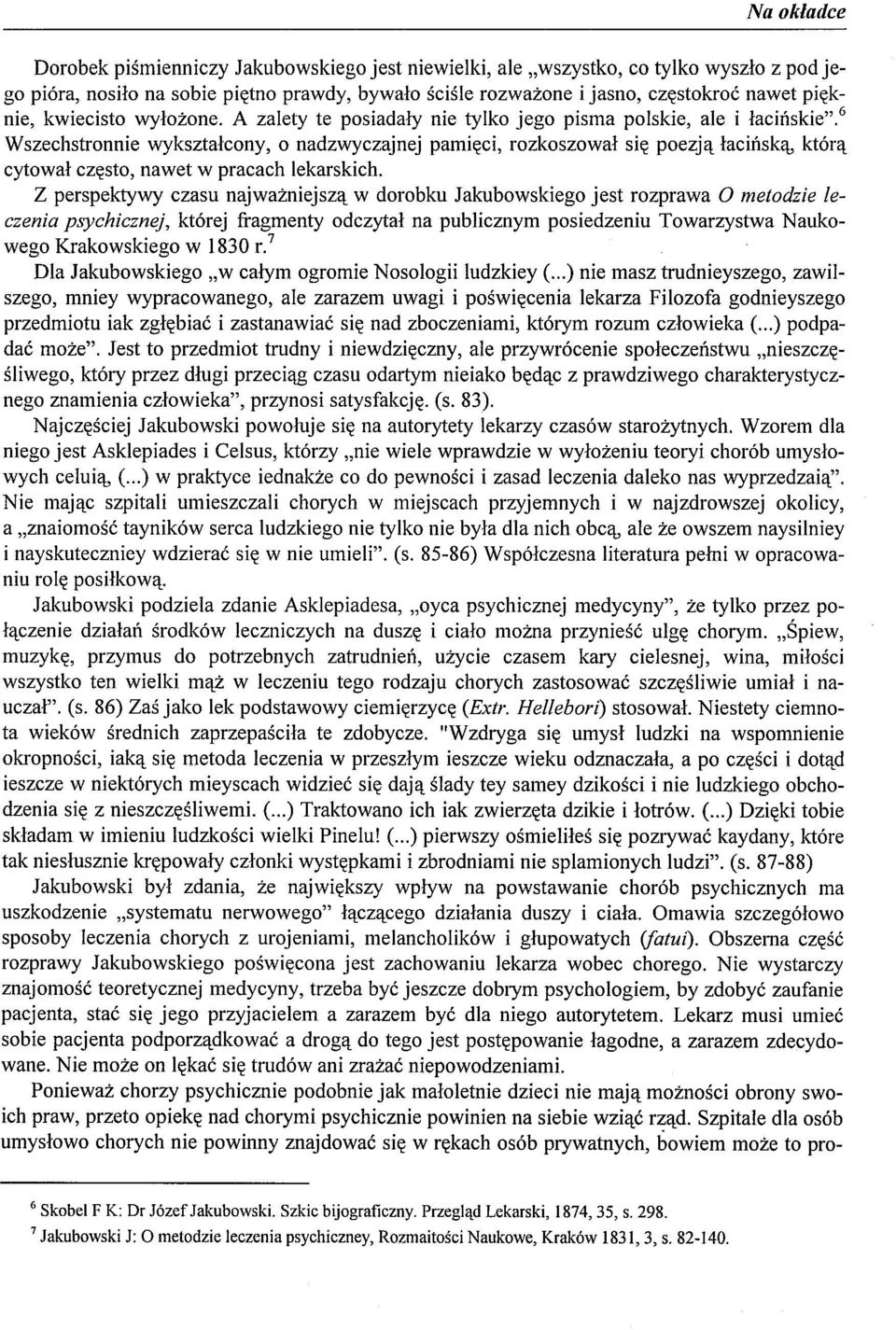 6 Wszechstronnie wykształcony, o nadzwyczajnej pamięci, rozkoszował się poezją łacińską, którą cytował często, nawet w pracach lekarskich.