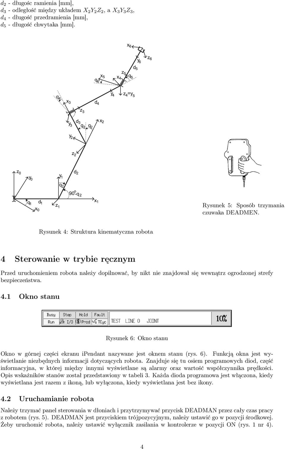 6). Funkcją okna jest wyświetlanie niezbędnych informacji dotyczących robota.