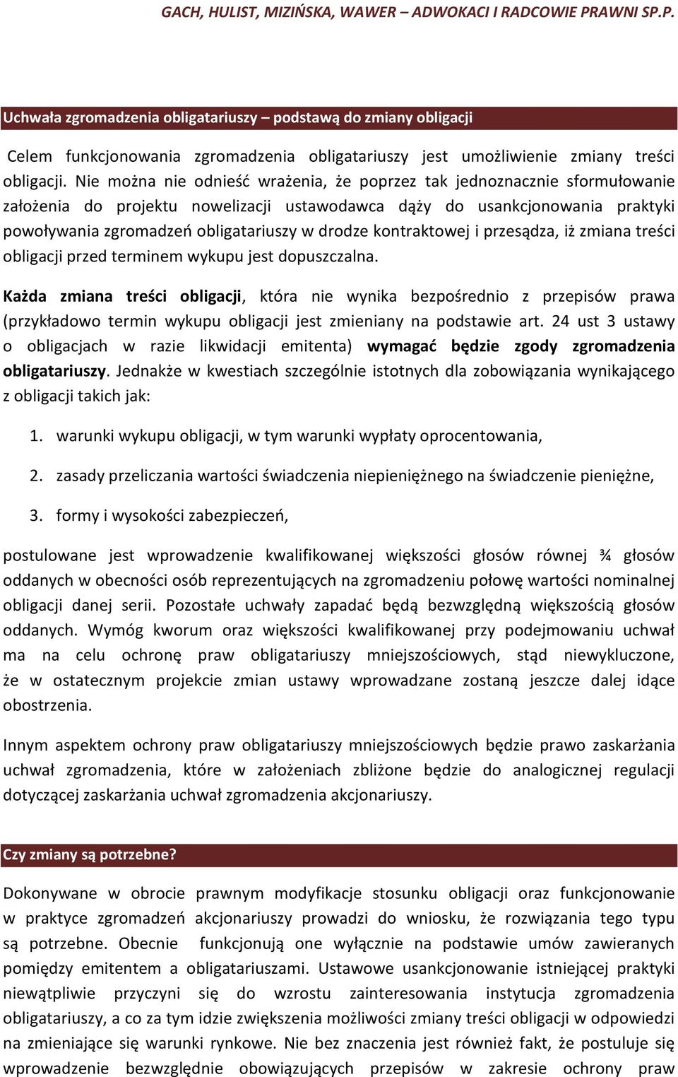 drodze kontraktowej i przesądza, iż zmiana treści obligacji przed terminem wykupu jest dopuszczalna.