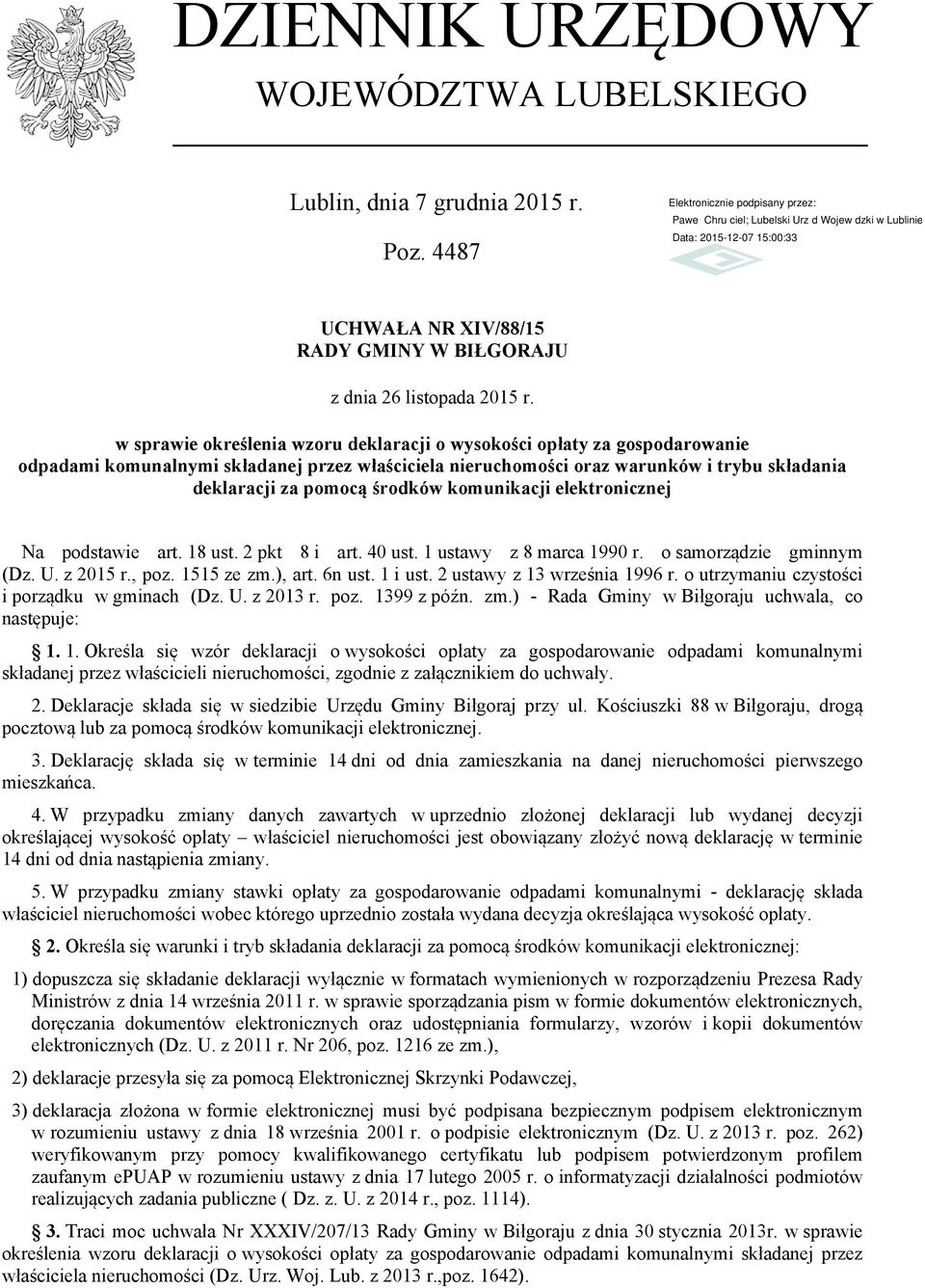 komunikacji elektronicznej Na podstawie art. 18 ust. 2 pkt 8 i art. 40 ust. 1 ustawy z 8 marca 1990 r. o samorządzie gminnym (Dz. U. z 2015 r., poz. 1515 ze zm.), art. 6n ust. 1 i ust.