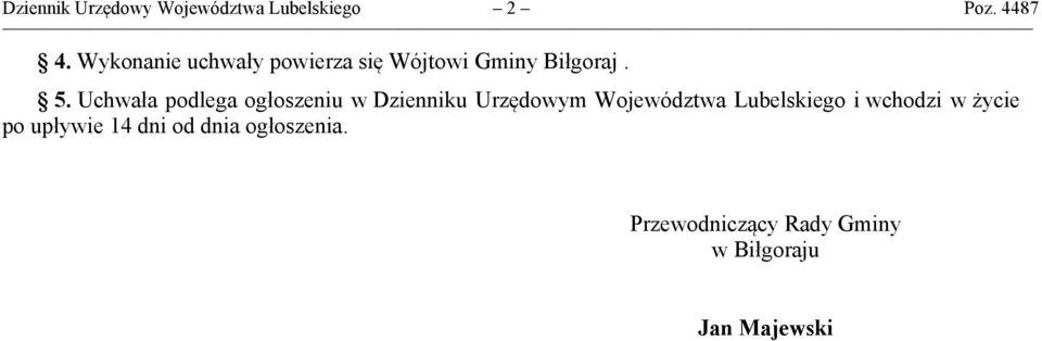 Uchwała podlega ogłoszeniu w Dzienniku Urzędowym Województwa Lubelskiego