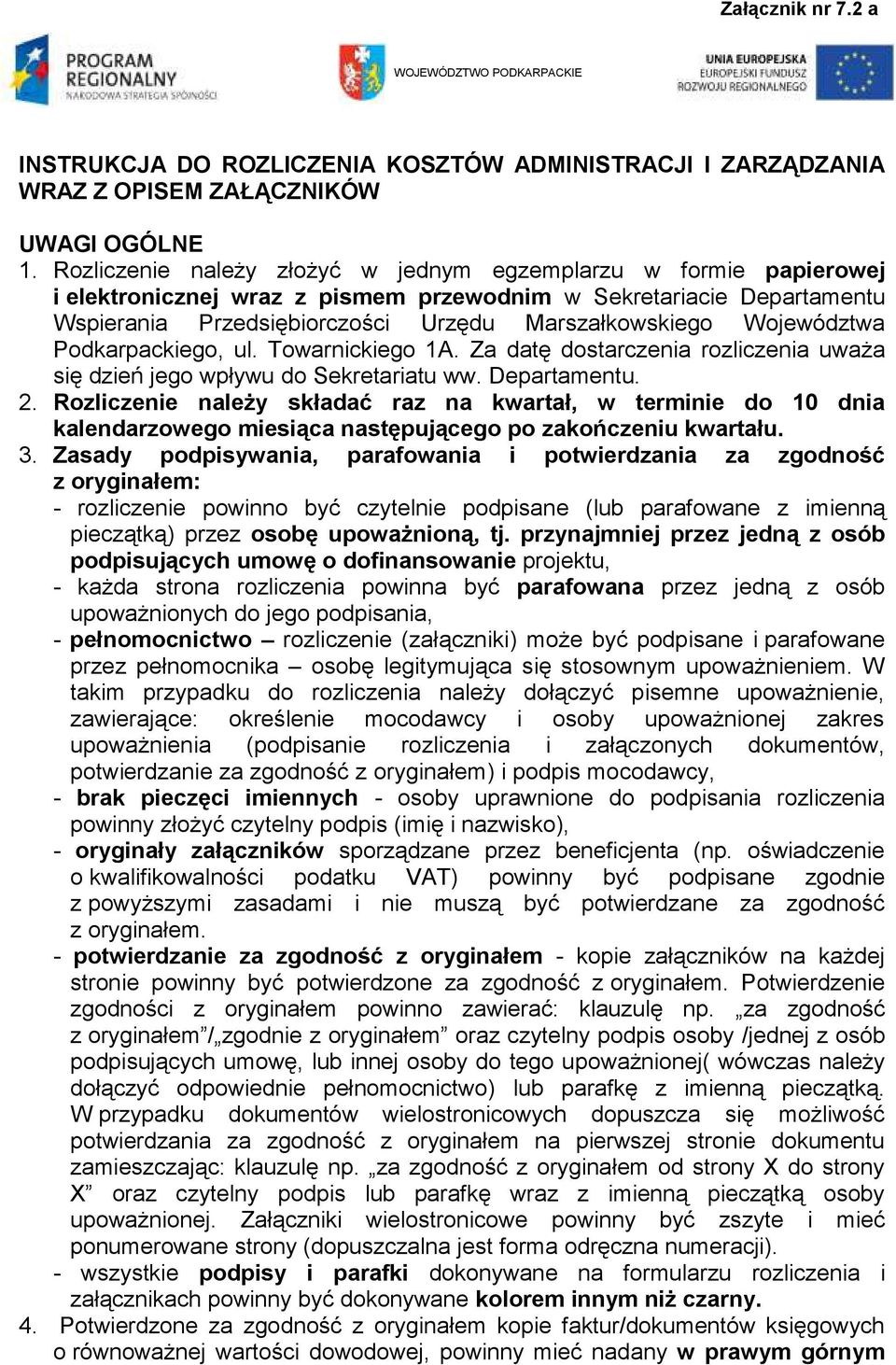 Województwa Podkarpackiego, ul. Towarnickiego 1A. Za datę dostarczenia rozliczenia uważa się dzień jego wpływu do Sekretariatu ww. Departamentu. 2.