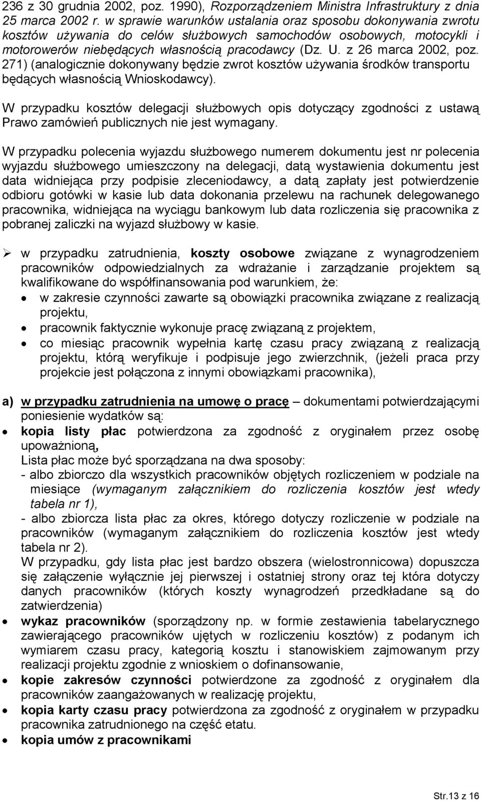 z 26 marca 2002, poz. 271) (analogicznie dokonywany będzie zwrot kosztów używania środków transportu będących własnością Wnioskodawcy).