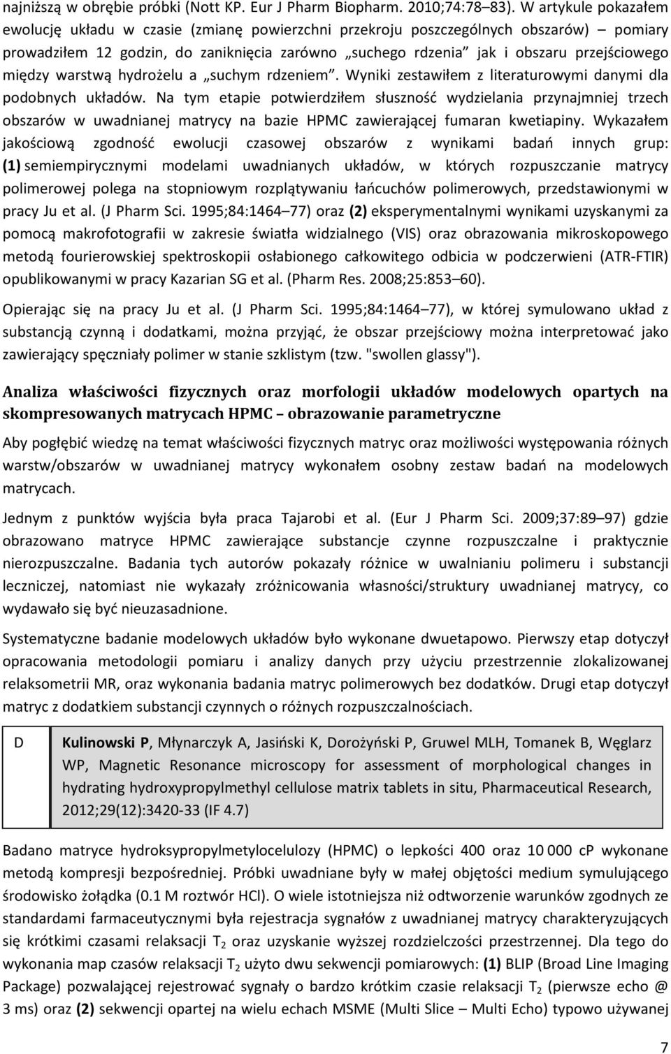 między warstwą hydrożelu a suchym rdzeniem. Wyniki zestawiłem z literaturowymi danymi dla podobnych układów.