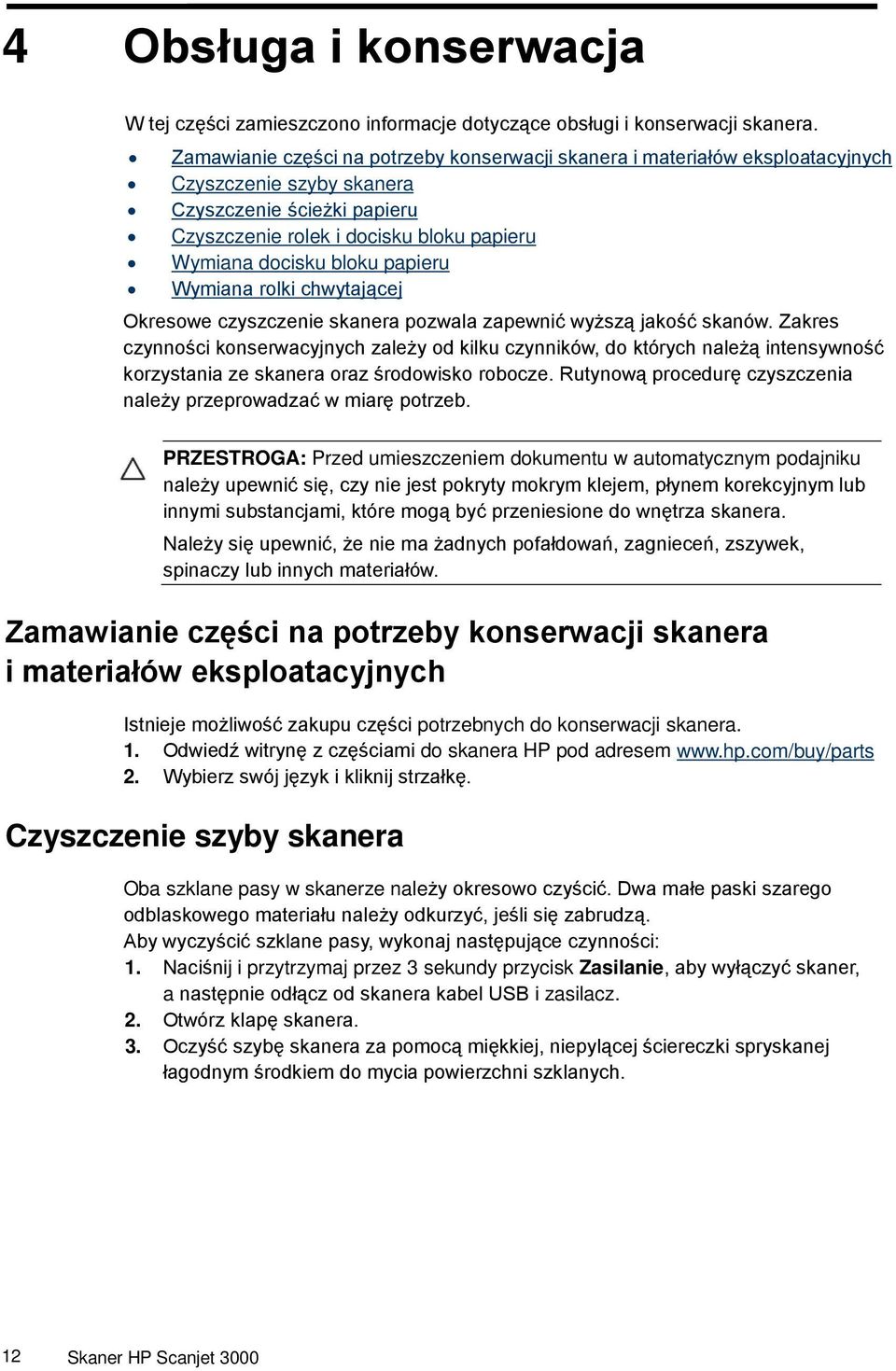 papieru Wymiana rolki chwytającej Okresowe czyszczenie skanera pozwala zapewnić wyższą jakość skanów.