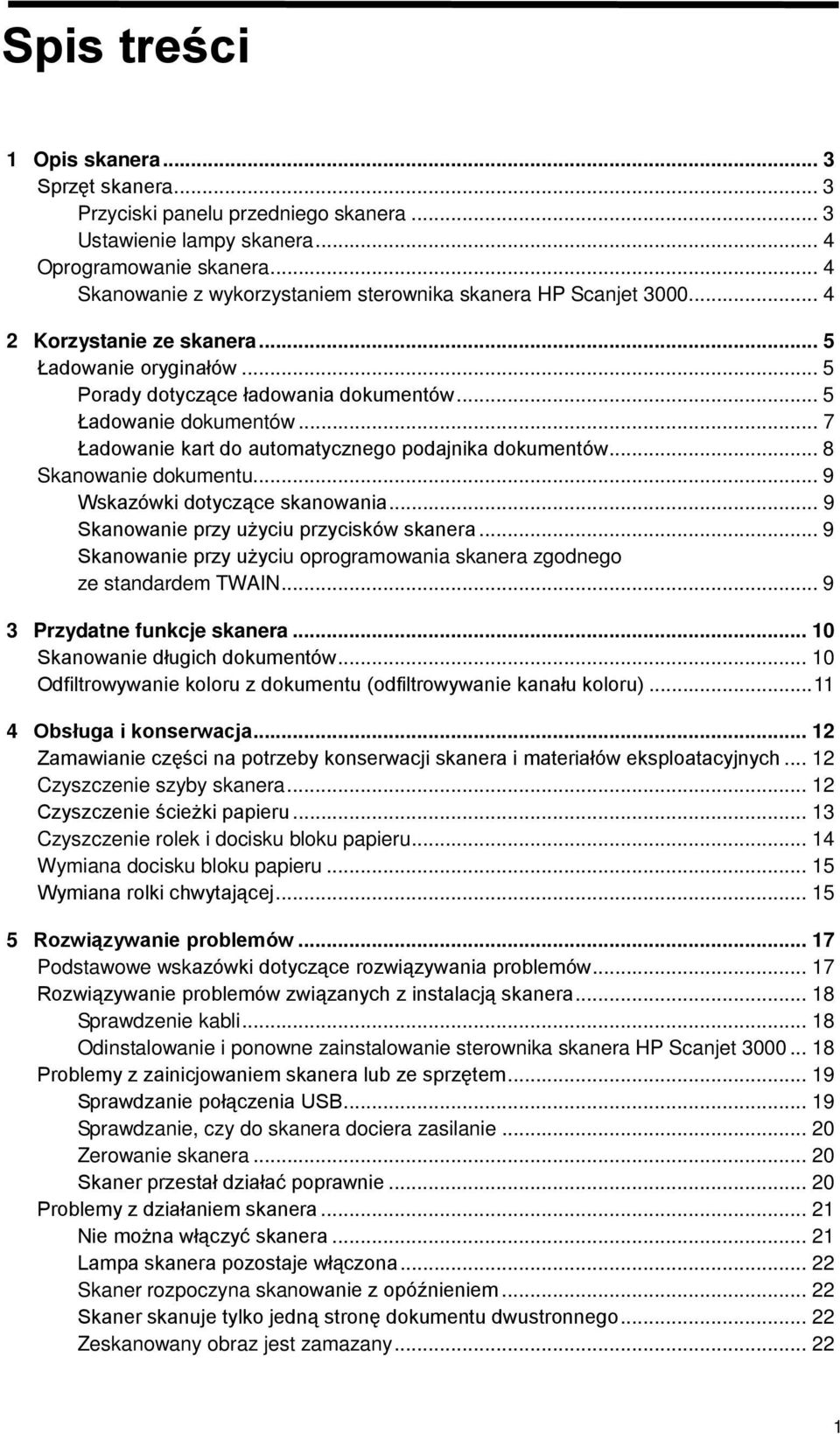 .. 7 Ładowanie kart do automatycznego podajnika dokumentów... 8 Skanowanie dokumentu... 9 Wskazówki dotyczące skanowania... 9 Skanowanie przy użyciu przycisków skanera.