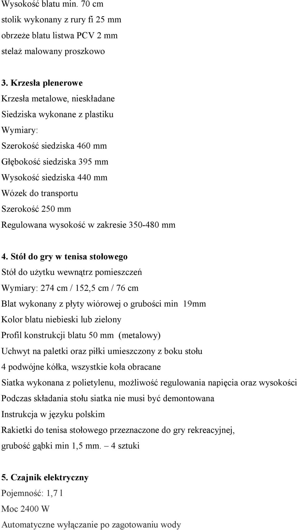 250 mm Regulowana wysokość w zakresie 350-480 mm 4.