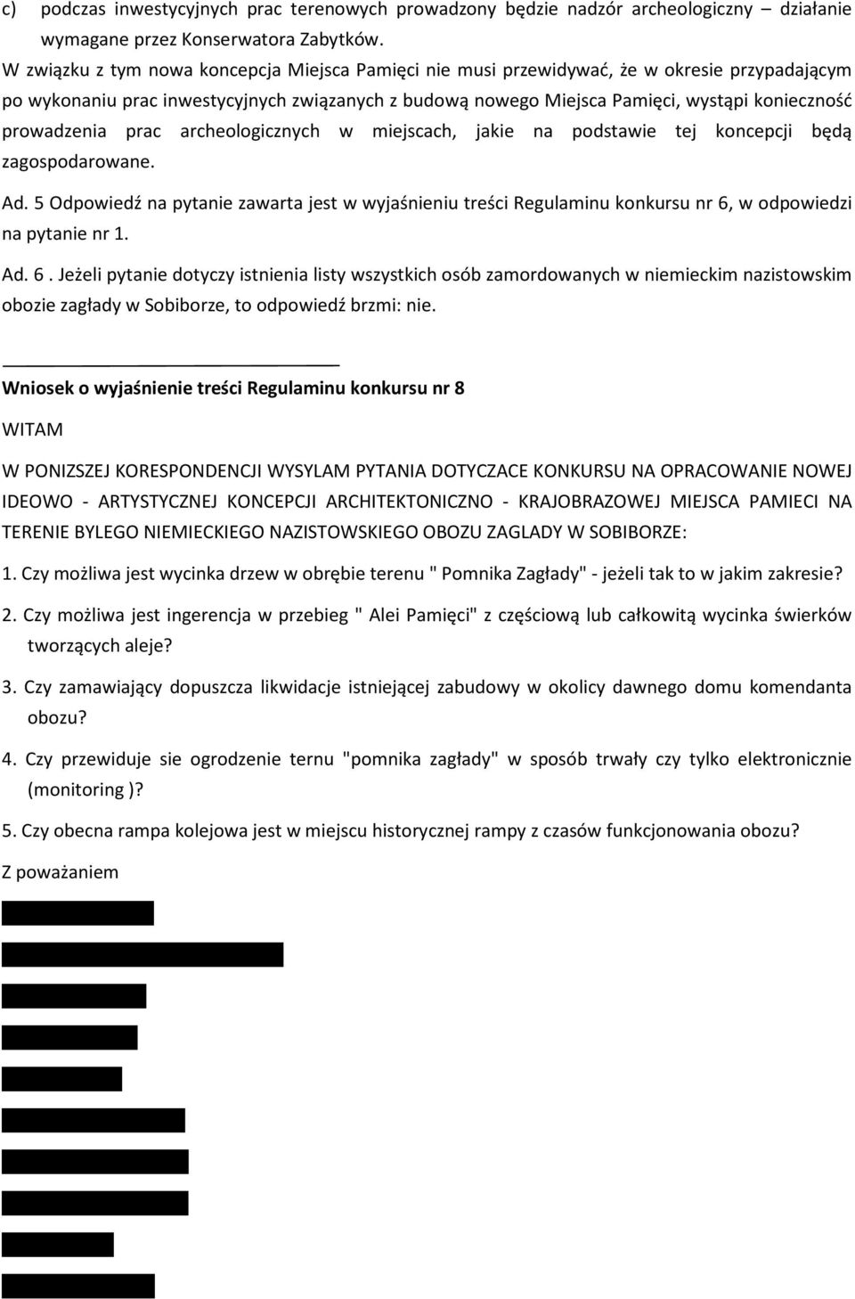 prowadzenia prac archeologicznych w miejscach, jakie na podstawie tej koncepcji będą zagospodarowane. Ad.