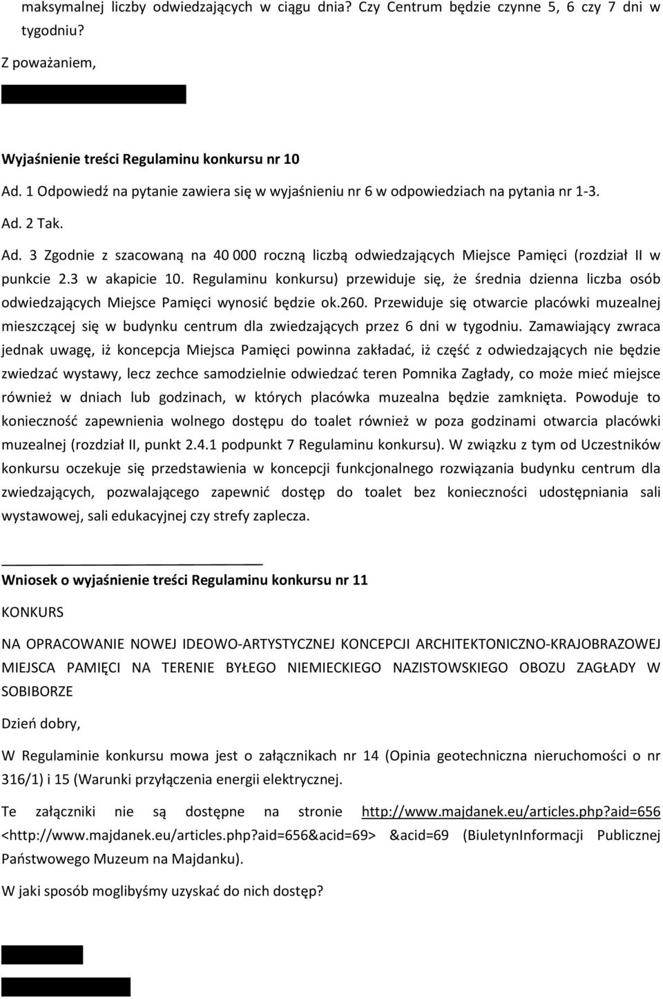 3 w akapicie 10. Regulaminu konkursu) przewiduje się, że średnia dzienna liczba osób odwiedzających Miejsce Pamięci wynosić będzie ok.260.