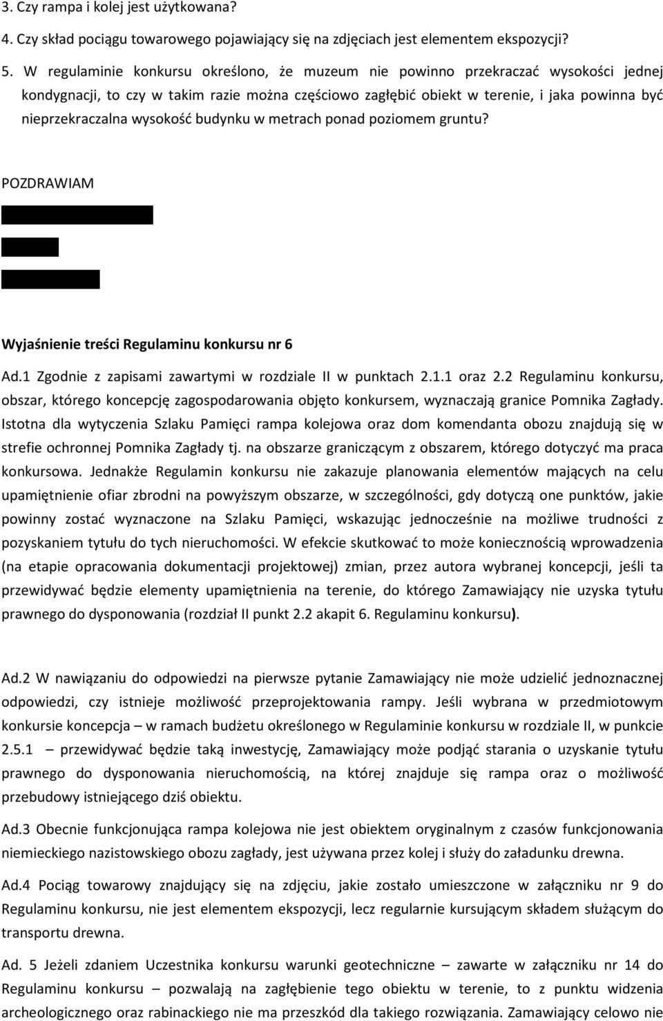 wysokość budynku w metrach ponad poziomem gruntu? POZDRAWIAM arch.henryk Kosieradzki A.P.A. K2 tel.501 374031 Wyjaśnienie treści Regulaminu konkursu nr 6 Ad.