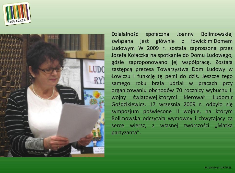 Została zastępcą prezesa Towarzystwa Dom Ludowy w Łowiczu i funkcję tę pełni do dziś.