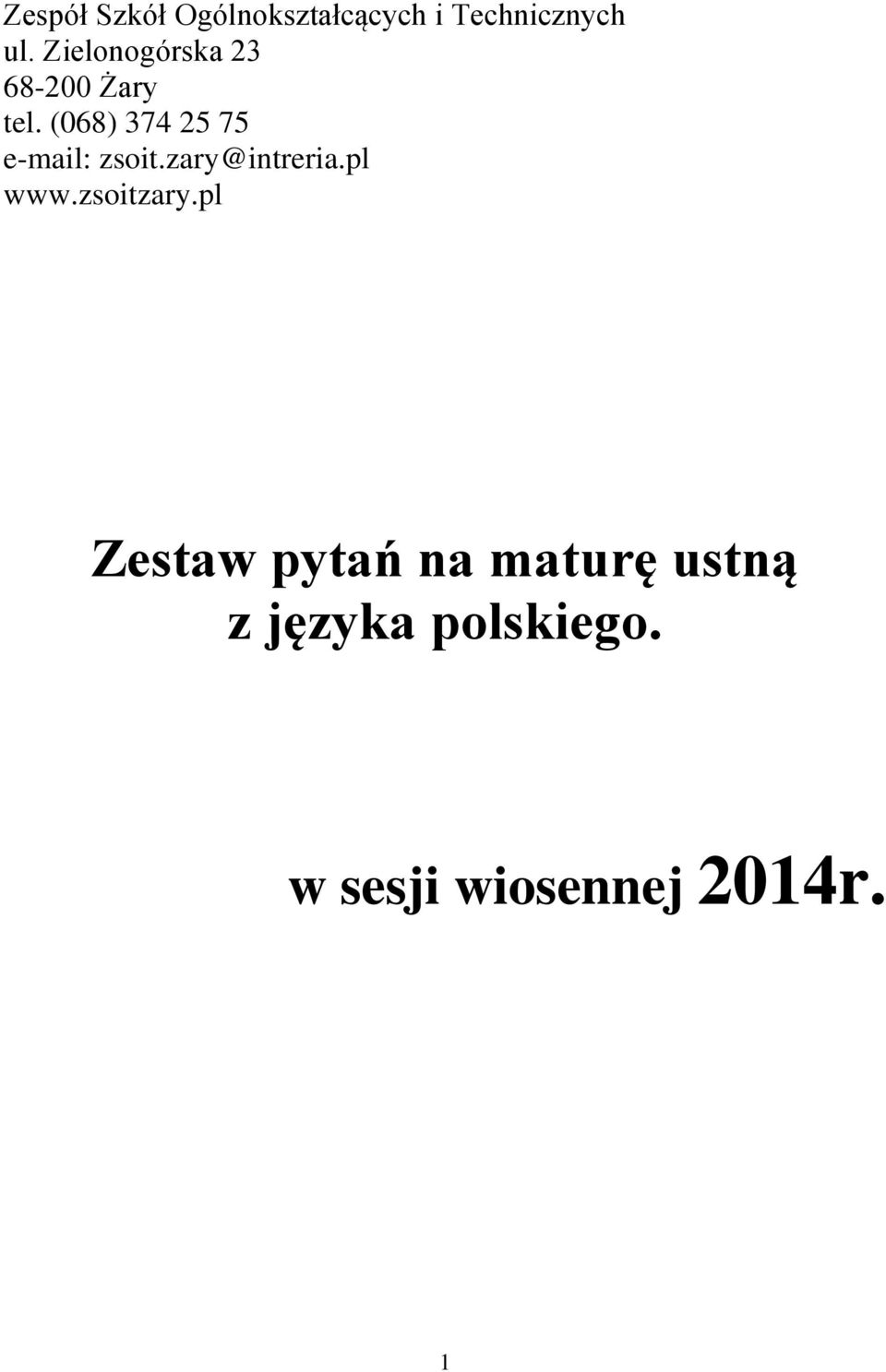 (068) 374 25 75 e-mail: zsoit.zary@intreria.pl www.