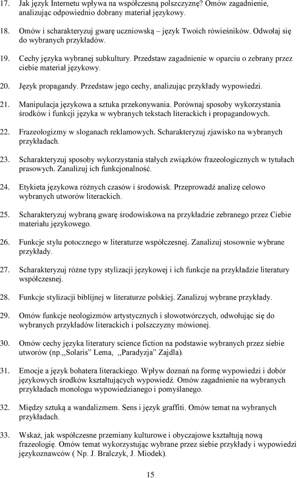 Przedstaw jego cechy, analizując przykłady wypowiedzi. 21. Manipulacja językowa a sztuka przekonywania.