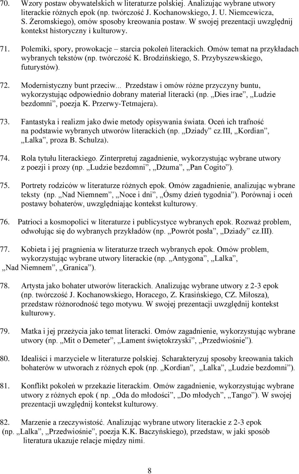 Omów temat na przykładach wybranych tekstów (np. twórczość K. Brodzińskiego, S. Przybyszewskiego, futurystów). 72. Modernistyczny bunt przeciw.