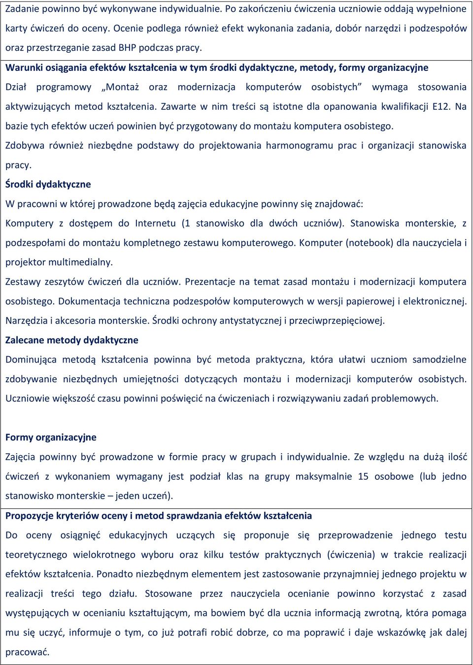 Warunki osiągania efektów kształcenia w tym środki dydaktyczne, metody, formy organizacyjne ział programowy Montaż oraz modernizacja komputerów osobistych wymaga stosowania aktywizujących metod