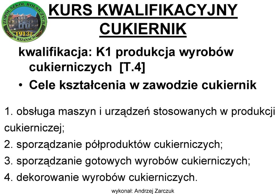 obsługa maszyn i urządzeń stosowanych w produkcji cukierniczej; 2.