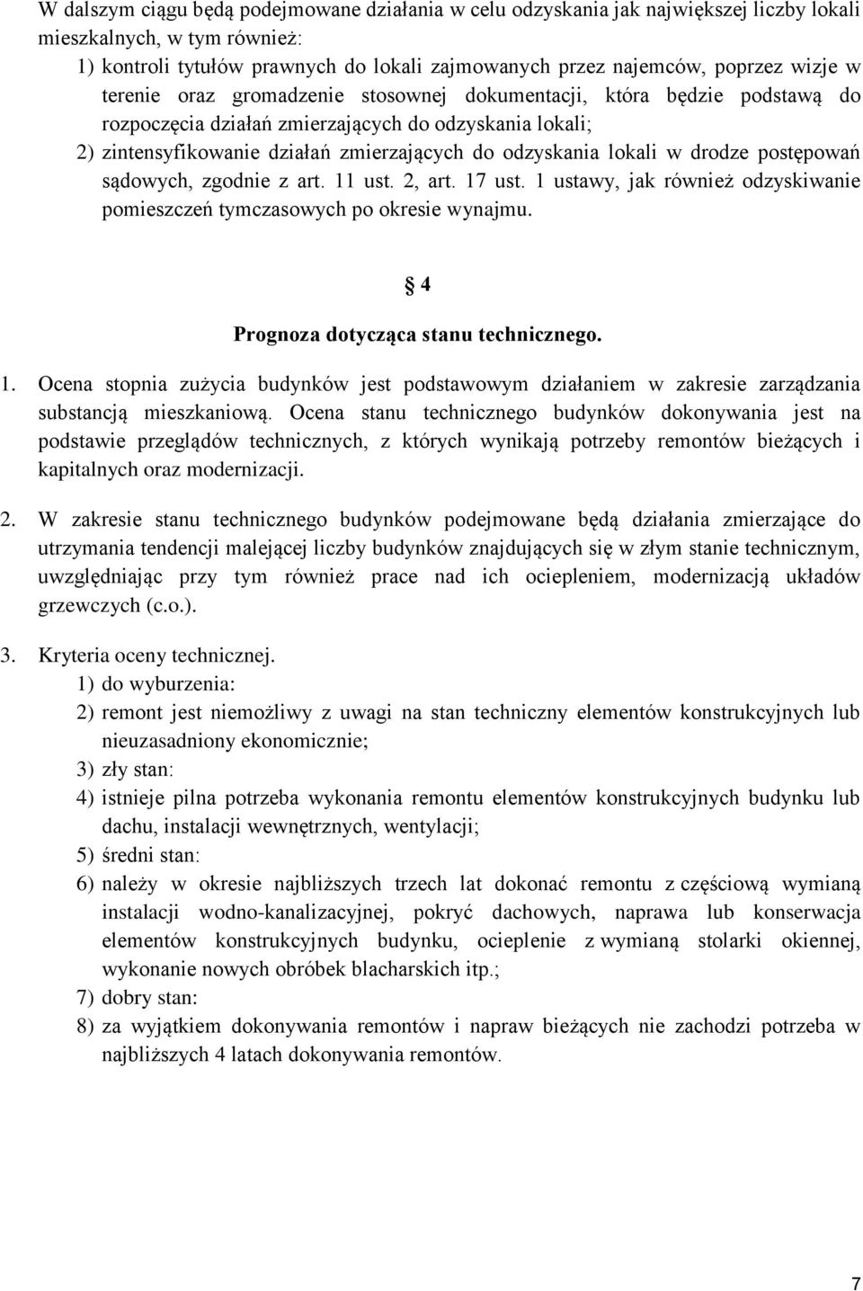 sądoych, zgodnie z art. 11 ust. 2, art. 17 ust. 1 ustay, jak rónież odzyskianie pomieszczeń tymczasoych po okresie ynajmu. 4 Prognoza dotycząca stanu technicznego. 1. Ocena stopnia zużycia budynkó jest podstaoym działaniem zakresie zarządzania substancją mieszkanioą.