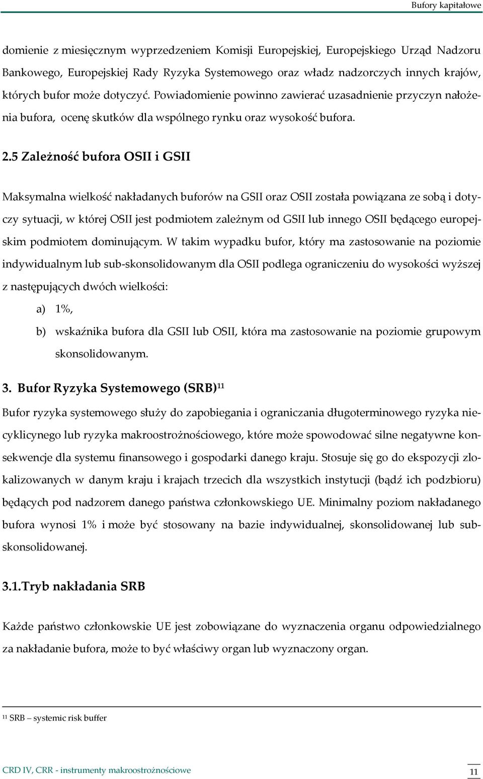 5 Zależność bufora OSII i GSII Maksymalna wielkość nakładanych buforów na GSII oraz OSII została powiązana ze sobą i dotyczy sytuacji, w której OSII jest podmiotem zależnym od GSII lub innego OSII