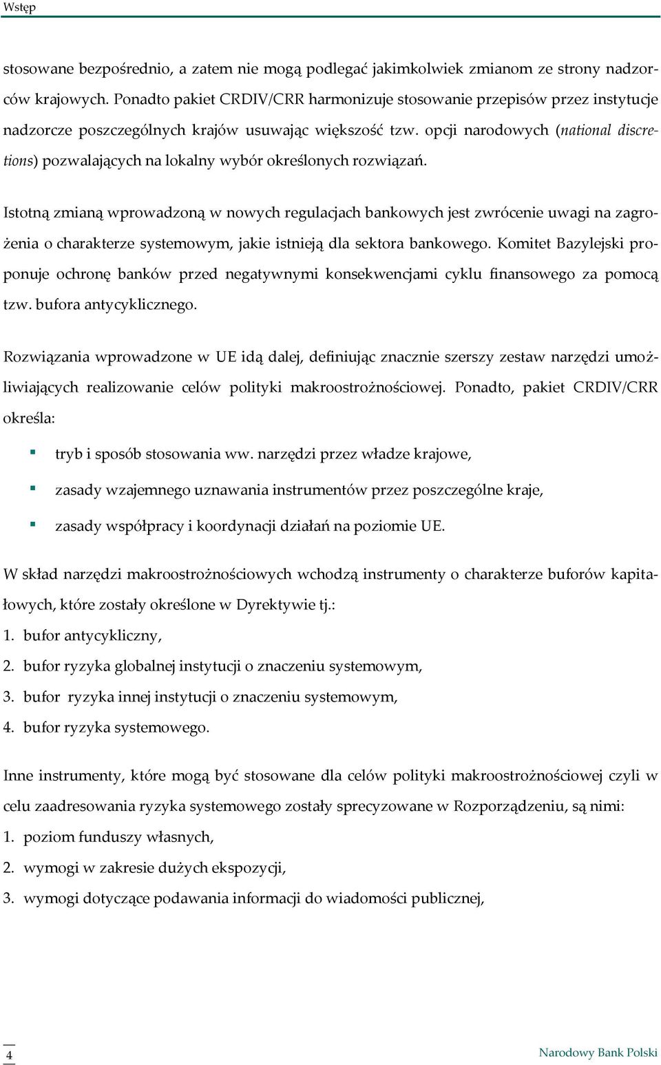 opcji narodowych (national discretions) pozwalających na lokalny wybór określonych rozwiązań.