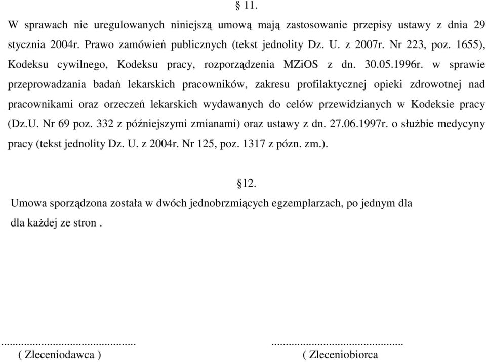 w sprawie przeprowadzania badań lekarskich pracowników, zakresu profilaktycznej opieki zdrowotnej nad pracownikami oraz orzeczeń lekarskich wydawanych do celów przewidzianych w Kodeksie pracy