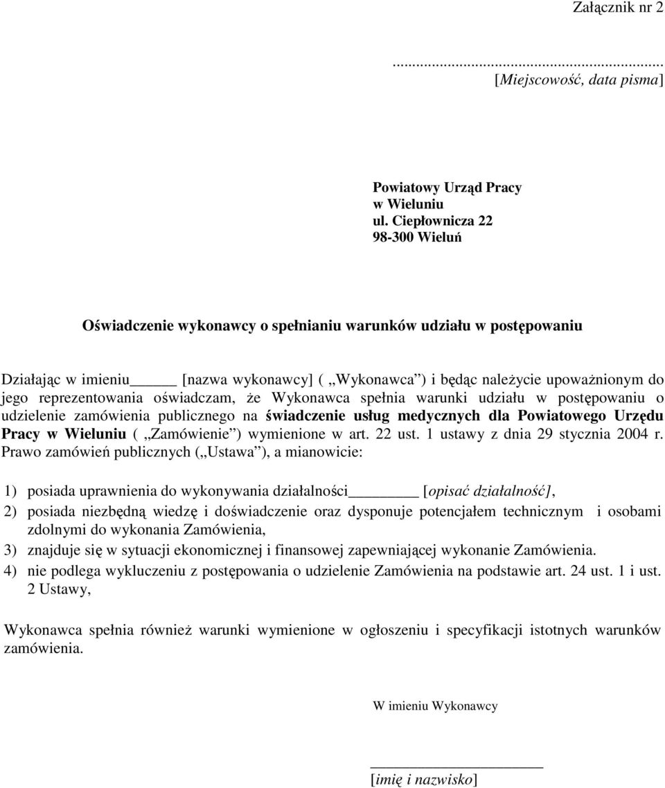 reprezentowania oświadczam, Ŝe Wykonawca spełnia warunki udziału w postępowaniu o udzielenie zamówienia publicznego na świadczenie usług medycznych dla Powiatowego Urzędu Pracy w Wieluniu (