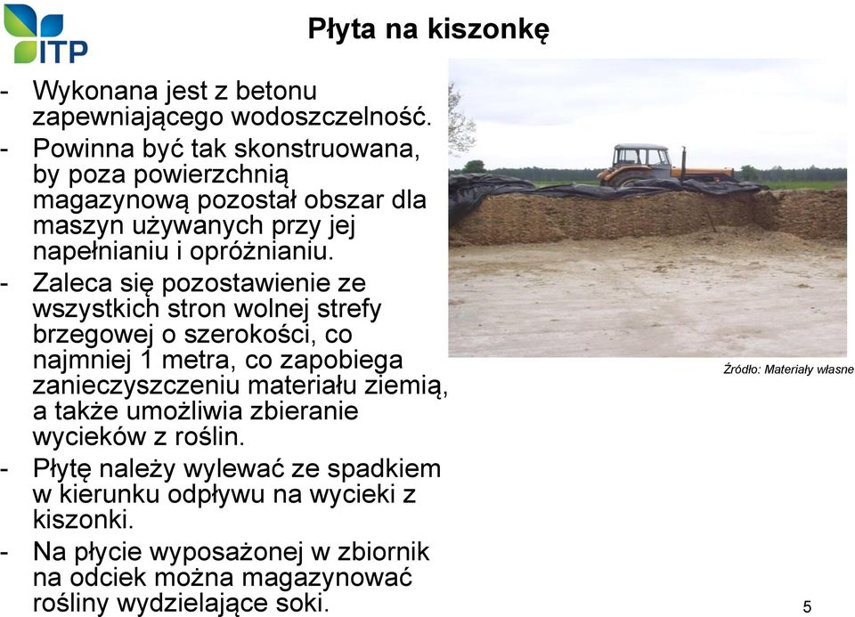 - Zaleca się pozostawienie ze wszystkich stron wolnej strefy brzegowej o szerokości, co najmniej 1 metra, co zapobiega zanieczyszczeniu materiału