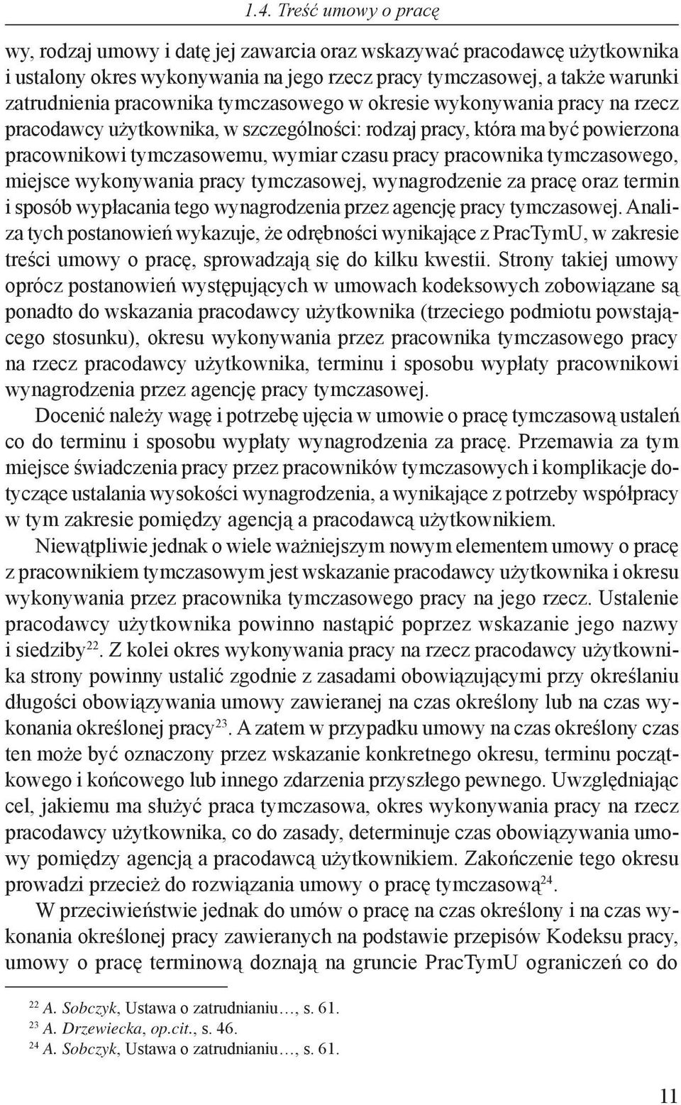 tymczasowego, miejsce wykonywania pracy tymczasowej, wynagrodzenie za pracę oraz termin i sposób wypłacania tego wynagrodzenia przez agencję pracy tymczasowej.