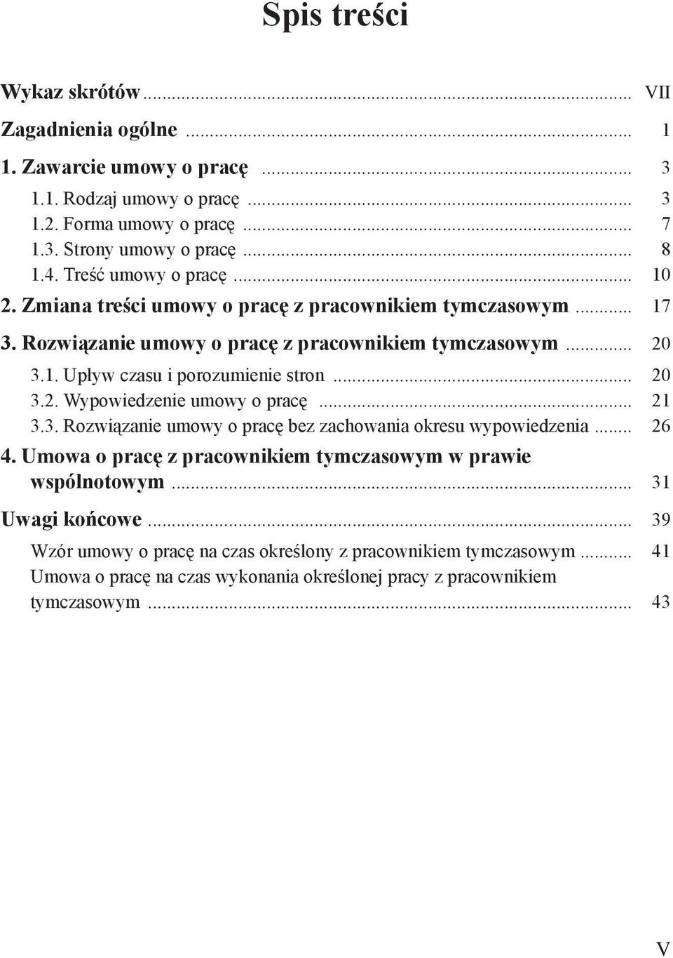 .. 20 3.2. Wypowiedzenie umowy o pracę... 21 3.3. Rozwiązanie umowy o pracę bez zachowania okresu wypowiedzenia... 26 4. Umowa o pracę z pracownikiem tymczasowym w prawie wspólnotowym.