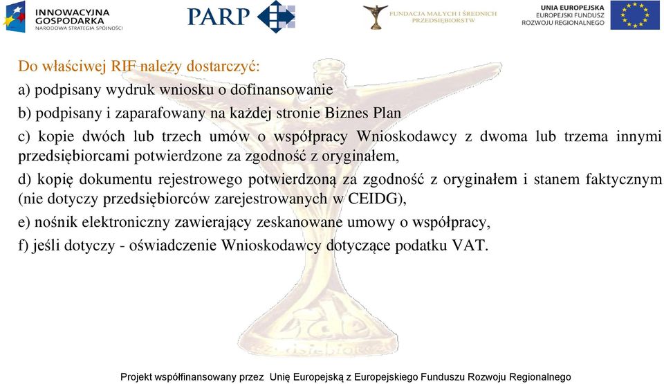 d) kopię dokumentu rejestrowego potwierdzoną za zgodność z oryginałem i stanem faktycznym (nie dotyczy przedsiębiorców zarejestrowanych w