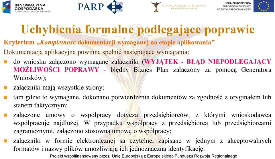 potwierdzenia dokumentów za zgodność z oryginałem lub stanem faktycznym; załączone umowy o współpracy dotyczą przedsiębiorców, z którymi wnioskodawca współpracuje najdłużej.