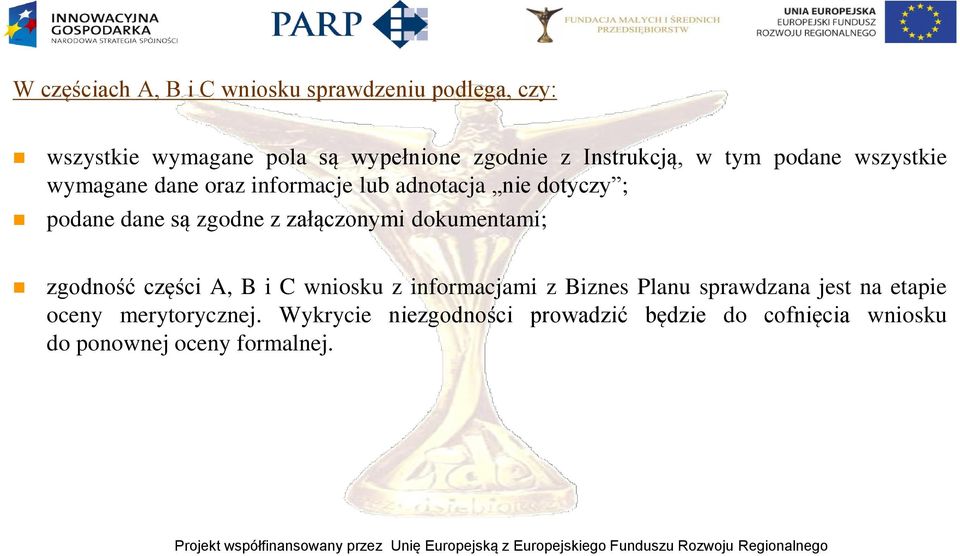 zgodne z załączonymi dokumentami; zgodność części A, B i C wniosku z informacjami z Biznes Planu sprawdzana