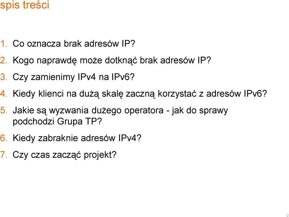 Kiedy klienci na dużą skalę zaczną korzystać z adresów IPv6? 5.