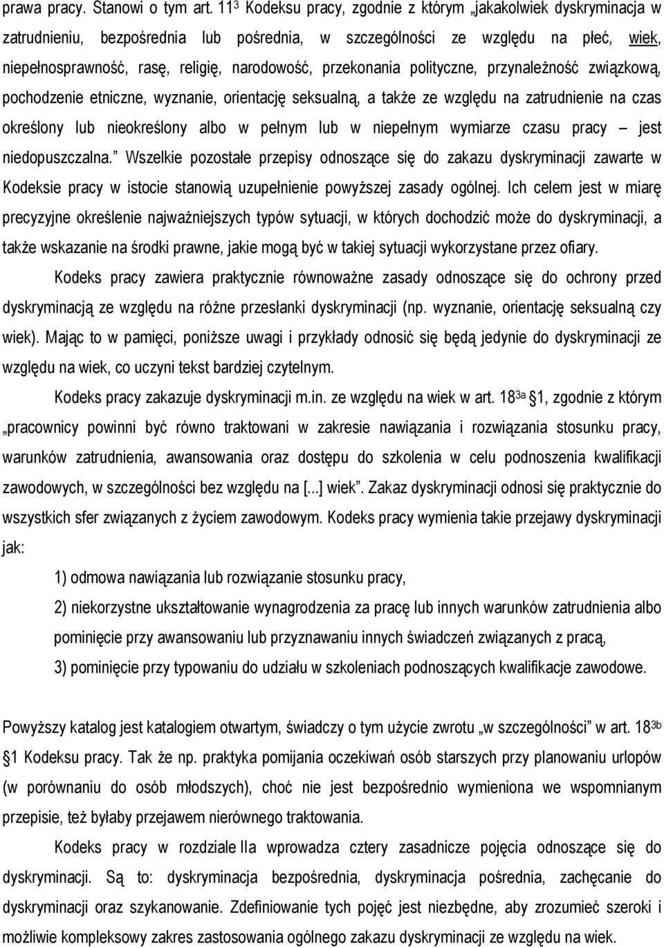 przekonania polityczne, przynależność związkową, pochodzenie etniczne, wyznanie, orientację seksualną, a także ze względu na zatrudnienie na czas określony lub nieokreślony albo w pełnym lub w