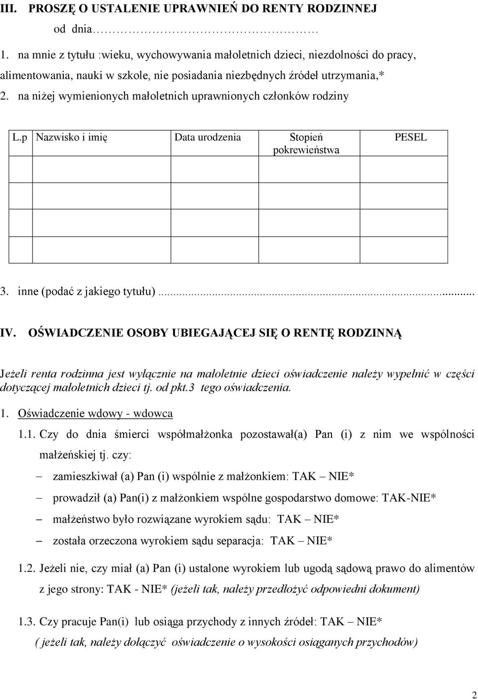 na niżej wymienionych małoletnich uprawnionych członków rodziny L.p Nazwisko i imię Data urodzenia Stopień pokrewieństwa PESEL 3. inne (podać z jakiego tytułu)... IV.