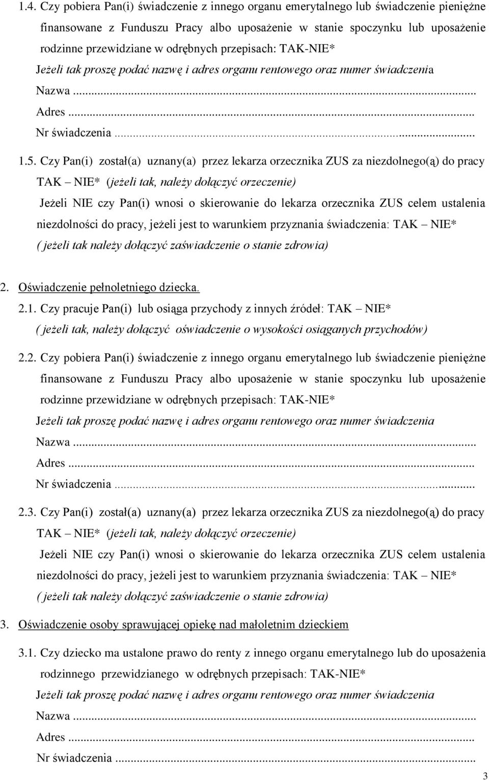 2. Czy pobiera Pan(i) świadczenie z innego organu emerytalnego lub świadczenie pieniężne finansowane z Funduszu Pracy albo uposażenie w stanie spoczynku lub uposażenie rodzinne przewidziane w